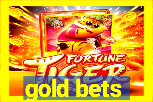 gold bets